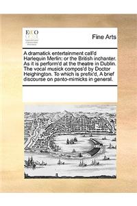 Dramatick Entertainment Call'd Harlequin Merlin