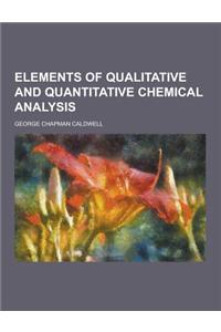 Elements of Qualitative and Quantitative Chemical Analysis