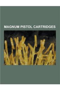 Magnum Pistol Cartridges: .224-32 Fa, .327 Federal Magnum, .32 H&r Magnum, .357-44 Bain & Davis, .357 Magnum, .357 Remington Maximum, .400 Corbo