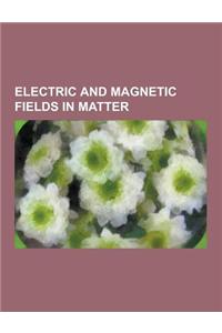 Electric and Magnetic Fields in Matter