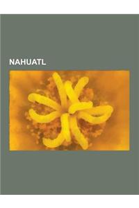 Nahuatl: Auteco Language, Central Nahuatl Dialects, Central Puebla Nahuatl, Classical Nahuatl Grammar, Classical Nahuatl Langua