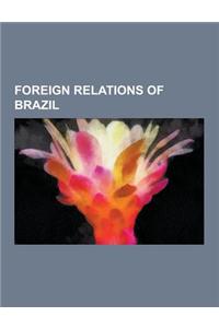 Foreign Relations of Brazil: Bric, Mercosur, Reform of the United Nations Security Council, Ibsa Dialogue Forum, Visa Requirements for Brazilian Ci