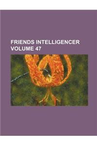 Friends Intelligencer Volume 47