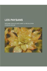 Les Paysans; Histoire D'Un Village Avant La Revolution