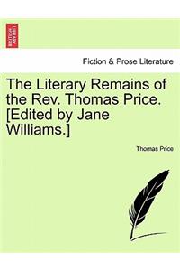 Literary Remains of the REV. Thomas Price. [Edited by Jane Williams.] Volume II