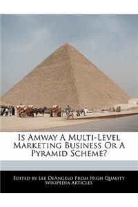Is Amway a Multi-Level Marketing Business or a Pyramid Scheme?