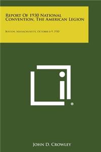 Report of 1930 National Convention, the American Legion: Boston, Massachusetts, October 6-9, 1930