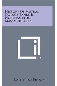 History of Mutual Savings Banks in Northampton, Massachusetts