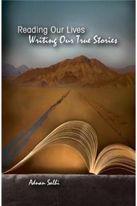 Reading Our Lives: Writing Our True Stories