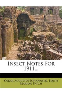 Insect Notes for 1911...