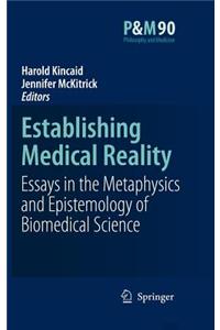 Establishing Medical Reality: Essays in the Metaphysics and Epistemology of Biomedical Science