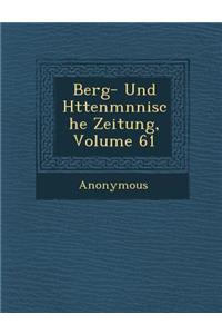 Berg- Und H Ttenm Nnische Zeitung, Volume 61