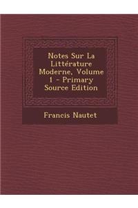 Notes Sur La Litterature Moderne, Volume 1