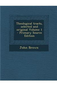 Theological Tracts, Selected and Original Volume 1