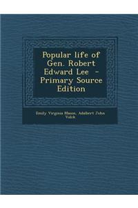 Popular Life of Gen. Robert Edward Lee