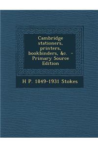 Cambridge Stationers, Printers, Bookbinders, &C.