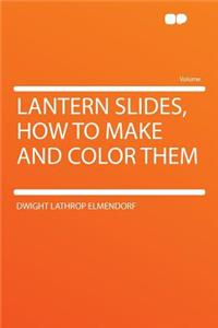 Lantern Slides, How to Make and Color Them