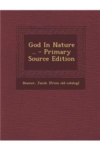 God in Nature .. - Primary Source Edition