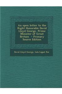 An Open Letter to the Right Honorable David Lloyd George, Prime Minister of Great Britain - Primary Source Edition
