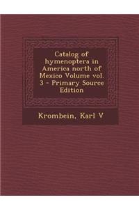 Catalog of Hymenoptera in America North of Mexico Volume Vol. 3