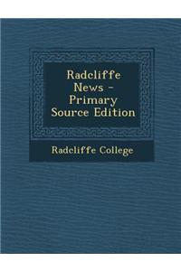 Radcliffe News - Primary Source Edition