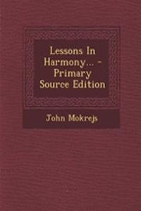 Lessons in Harmony... - Primary Source Edition