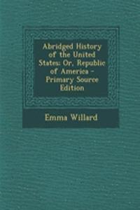 Abridged History of the United States; Or, Republic of America