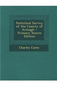 Statistical Survey of the County of Armagh - Primary Source Edition