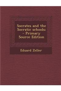 Socrates and the Socratic Schools;