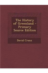 The History of Greenland - Primary Source Edition