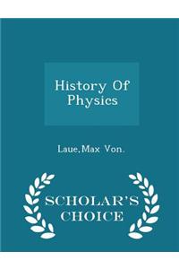 History of Physics - Scholar's Choice Edition