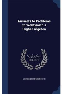 Answers to Problems in Wentworth's Higher Algebra