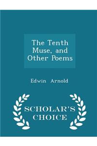 The Tenth Muse, and Other Poems - Scholar's Choice Edition