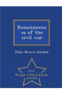 Reminiscences of the Civil War - War College Series