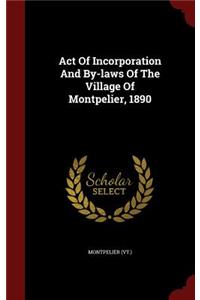 Act of Incorporation and By-Laws of the Village of Montpelier, 1890