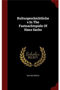 Kulturgeschichtliches in the Fastnachtspiele of Hans Sachs
