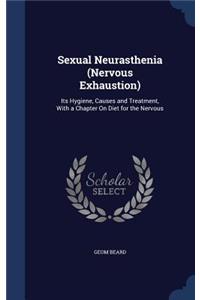 Sexual Neurasthenia (Nervous Exhaustion)