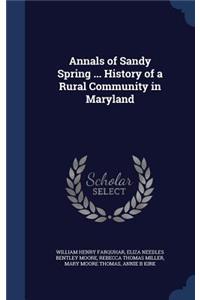 Annals of Sandy Spring ... History of a Rural Community in Maryland