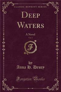 Deep Waters, Vol. 2: A Novel (Classic Reprint)