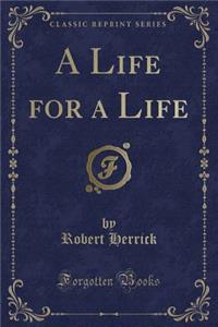 A Life for a Life (Classic Reprint)