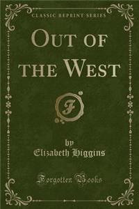 Out of the West (Classic Reprint)