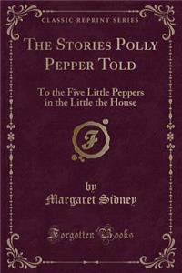 The Stories Polly Pepper Told