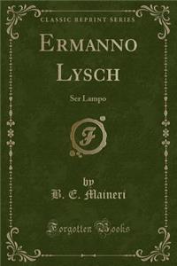 Ermanno Lysch: Ser Lampo (Classic Reprint)