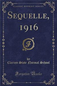 Sequelle, 1916 (Classic Reprint)
