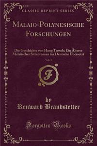 Malaio-Polynesische Forschungen, Vol. 3: Die Geschichte Von Hang Tuwah; Ein Ã?lterer Malaiischer Sittenroman Ins Deutsche Ã?bersetzt (Classic Reprint)