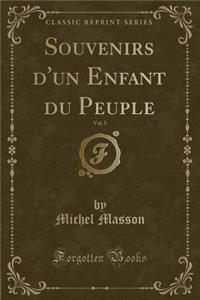 Souvenirs d'Un Enfant Du Peuple, Vol. 5 (Classic Reprint)