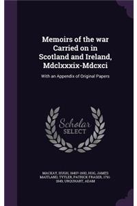 Memoirs of the war Carried on in Scotland and Ireland, Mdclxxxix-Mdcxci