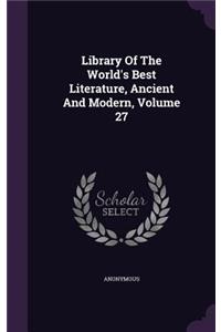 Library of the World's Best Literature, Ancient and Modern, Volume 27