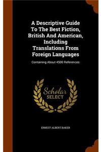 Descriptive Guide To The Best Fiction, British And American, Including Translations From Foreign Languages
