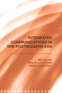 Integrated Communications in the Postmodern Era